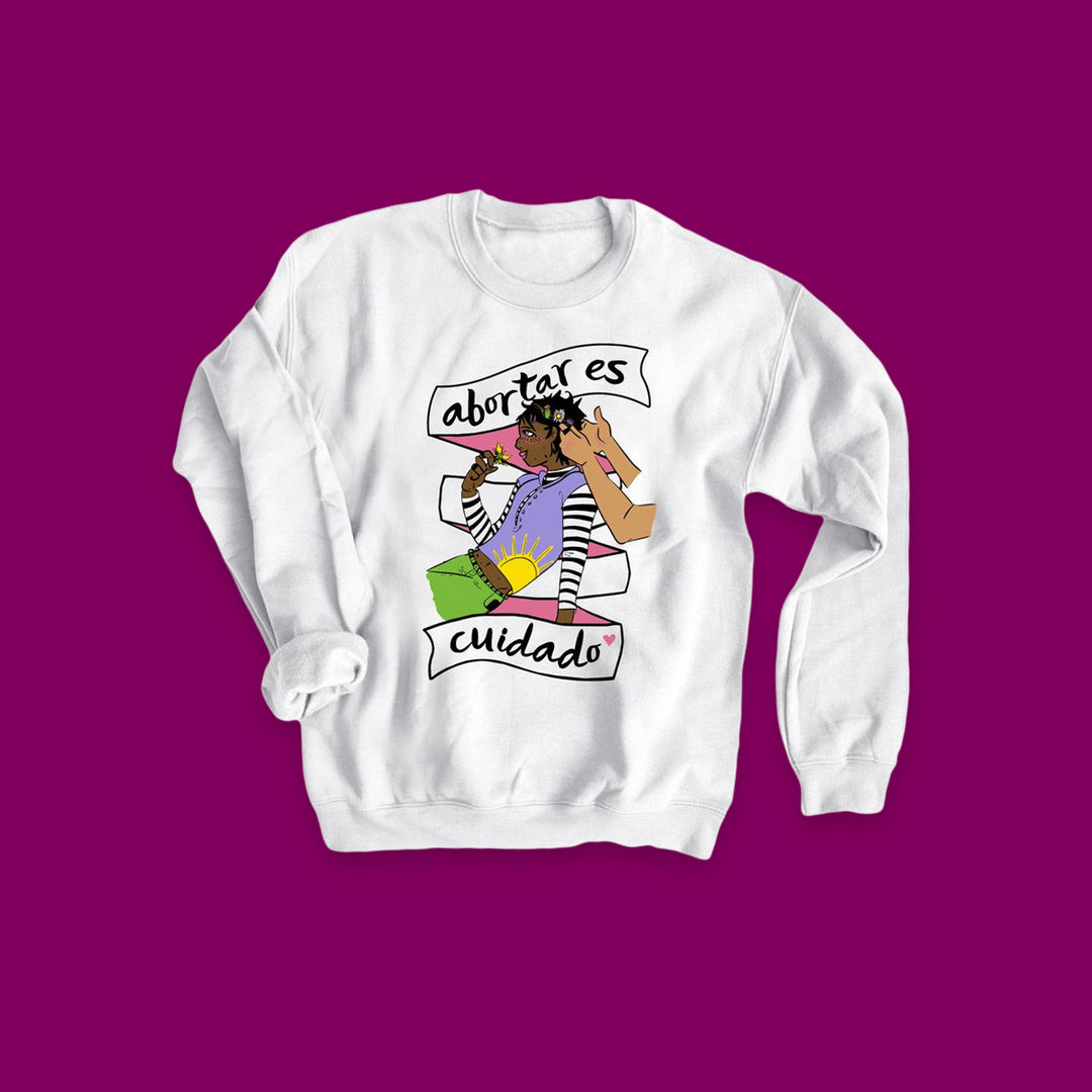 Abortar Es Cuidado! sweatshirt