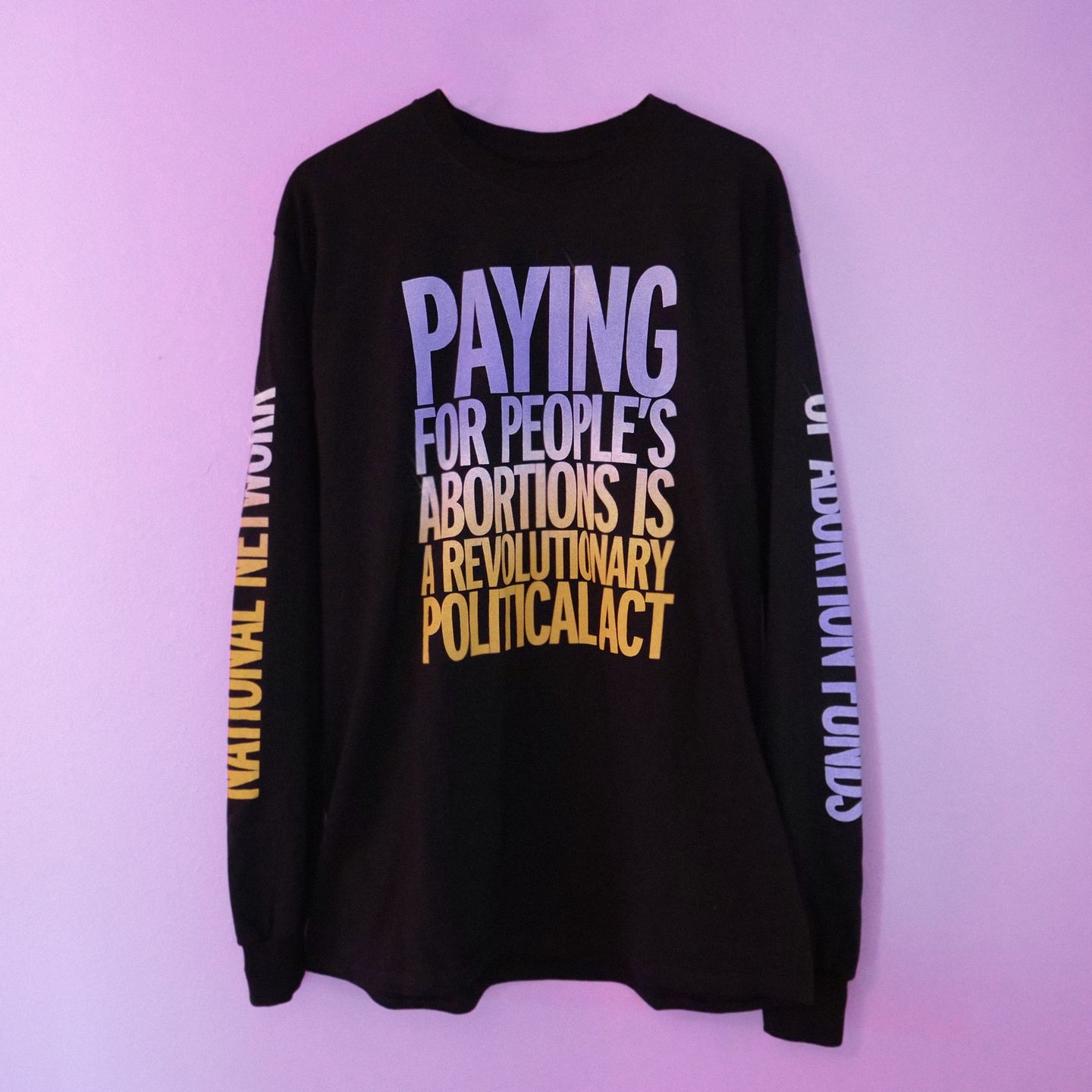 “Paying for people’s abortions” <br>long sleeve crewneck tee