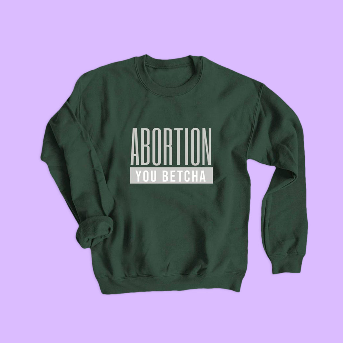 North Dakota WIN Abortion Access Fund: You Betcha sweatshirt