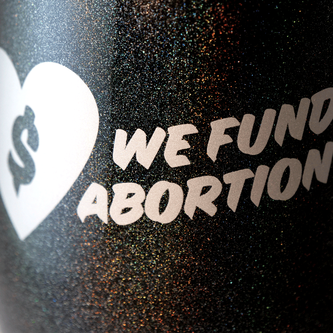 We Fund Abortion insulated tumbler