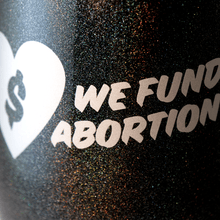 Load image into Gallery viewer, We Fund Abortion insulated tumbler
