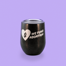 Load image into Gallery viewer, We Fund Abortion insulated tumbler
