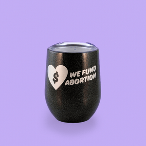 We Fund Abortion insulated tumbler